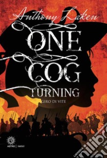 One Cog TurningGiro di vite. E-book. Formato EPUB ebook di Anthony Laken