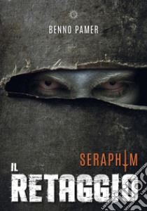 Seraphim. Il retaggio. E-book. Formato EPUB ebook di Benno Pamer