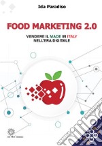 Food marketing 2.0Vendere il Made in Italy nell&apos;era digitale. E-book. Formato EPUB ebook