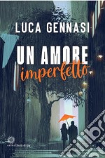 Un amore imperfetto. E-book. Formato EPUB ebook