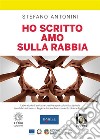 Ho scritto amo sulla rabbia. E-book. Formato EPUB ebook di Stefano Antonini