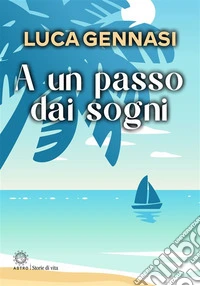 A un passo dai sogni. E-book. Formato EPUB ebook