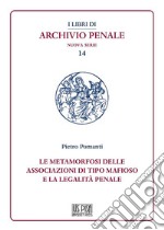 Le metamorfosi delle associazioni di tipo mafioso e la legalità penale . E-book. Formato PDF ebook