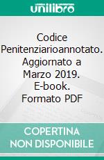 Codice Penitenziarioannotato. Aggiornato a Marzo 2019. E-book. Formato PDF ebook di Fabio Fiorentin