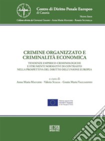 Crimine organizzato e criminalità economicaTendenze empirico-criminoligiche e strumenti normativi di contrasto nella prospettiva del diritto dell'Unione Europea. E-book. Formato PDF ebook di AA.VV.