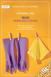 Maid: Donna delle pulizie. E-book. Formato EPUB ebook di Stephanie Land