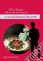 Morte di un'ingorda: I casi di Hamish Macbeth. E-book. Formato EPUB ebook