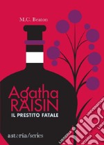 Agatha Raisin – Il prestito fatale. E-book. Formato EPUB ebook