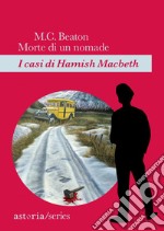 Morte di un nomade: I casi di Hamish Macbeth. E-book. Formato EPUB ebook