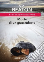 Morte di un guastafeste: I casi di Hamish Macbeth. E-book. Formato EPUB ebook