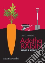 Agatha Raisin – Morti e sepolti. E-book. Formato EPUB ebook