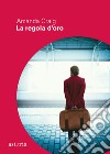 La regola d'oro. E-book. Formato EPUB ebook