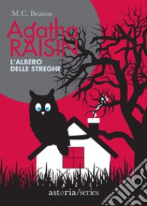 Agatha Raisin – L'albero delle streghe. E-book. Formato EPUB ebook di M.C. Beaton