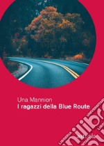 I ragazzi della Blue Route. E-book. Formato EPUB