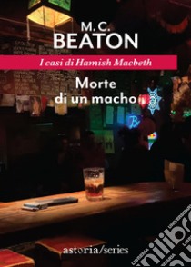 Morte di un macho: I casi di Hamish Macbeth. E-book. Formato EPUB ebook di M.C. Beaton