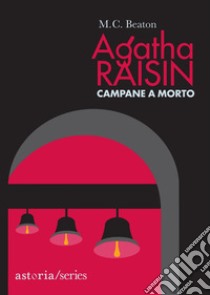 Agatha Raisin – Campane a morto. E-book. Formato EPUB ebook di M.C. Beaton