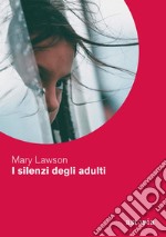 I silenzi degli adulti. E-book. Formato EPUB ebook