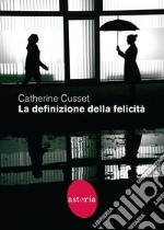 La definizione della felicità. E-book. Formato EPUB