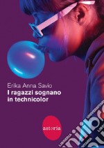 I ragazzi sognano in technicolor. E-book. Formato EPUB ebook