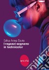 I ragazzi sognano in technicolor. E-book. Formato EPUB ebook