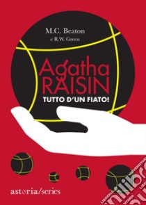 Agatha Raisin – Tutto d'un fiato!. E-book. Formato EPUB ebook di M.C. Beaton