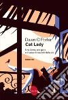 Cat Lady: Una donna, una gatta e le assurde capriole della vita. E-book. Formato EPUB ebook