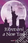Ritrovarsi a New York. E-book. Formato EPUB ebook
