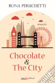 Chocolate & The City. E-book. Formato EPUB ebook di Rona Persichetti