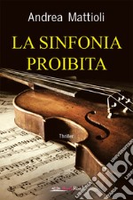 La sinfonia proibita. E-book. Formato EPUB ebook