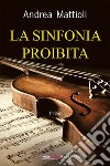 La sinfonia proibita. E-book. Formato EPUB ebook