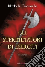 Gli Sterminatori di Eserciti. E-book. Formato EPUB ebook