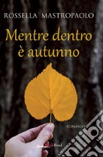 Mentre dentro è autunno. E-book. Formato EPUB