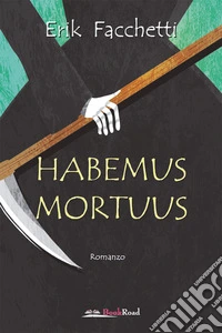 Habemus Mortuus. E-book. Formato EPUB ebook