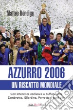 Azzurro 2006 - Un riscatto mondiale. E-book. Formato EPUB