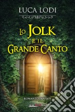 Lo Jolk e il Grande Canto. E-book. Formato EPUB