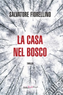 La casa nel bosco. E-book. Formato EPUB ebook di Salvatore Fiorellino