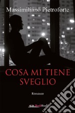 Cosa mi tiene sveglio. E-book. Formato EPUB