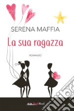 La sua ragazza. E-book. Formato EPUB ebook