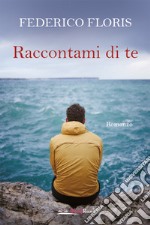 Raccontami di te. E-book. Formato EPUB ebook