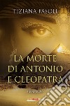 La morte di Antonio e Cleopatra. E-book. Formato EPUB ebook