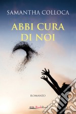 Abbi cura di noi. E-book. Formato EPUB ebook