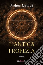 L’antica profezia. E-book. Formato EPUB ebook