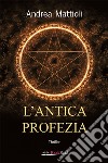 L’antica profezia. E-book. Formato EPUB ebook