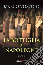 La bottiglia di Napoleone. E-book. Formato EPUB ebook