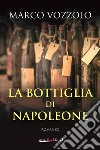 La bottiglia di Napoleone. E-book. Formato EPUB ebook