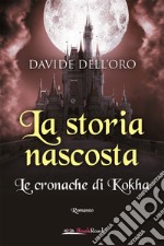 La storia nascosta: Le cronache di Kokha. E-book. Formato EPUB