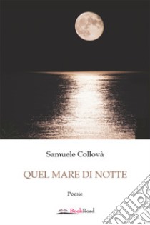 Quel mare di notte. E-book. Formato EPUB ebook di Samuele Collovà