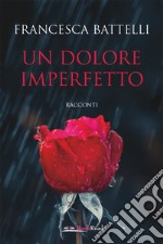 Un dolore imperfetto. E-book. Formato EPUB ebook