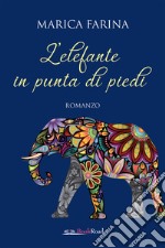 L’elefante in punta di piedi. E-book. Formato EPUB ebook