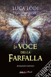 La voce della farfalla. E-book. Formato EPUB ebook di Luca Lodi